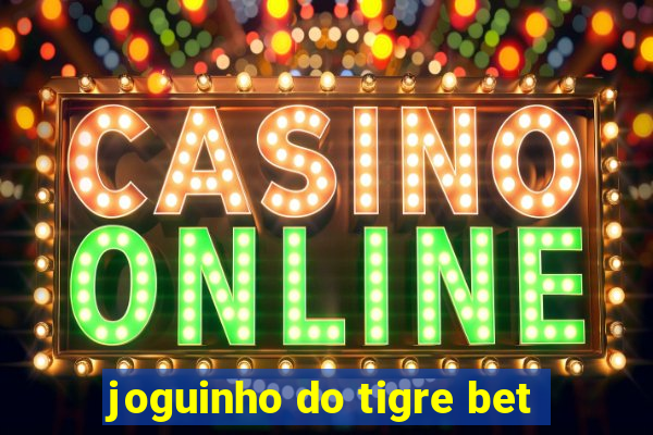 joguinho do tigre bet