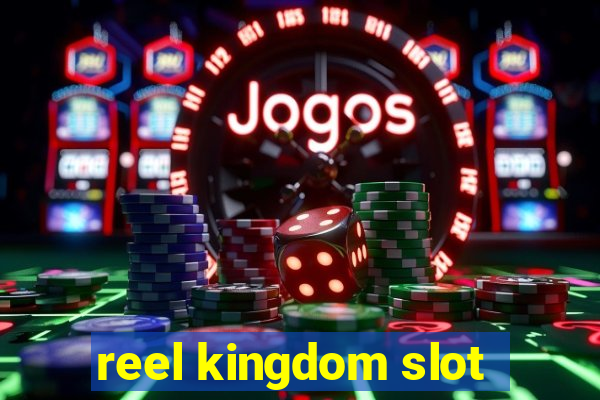 reel kingdom slot