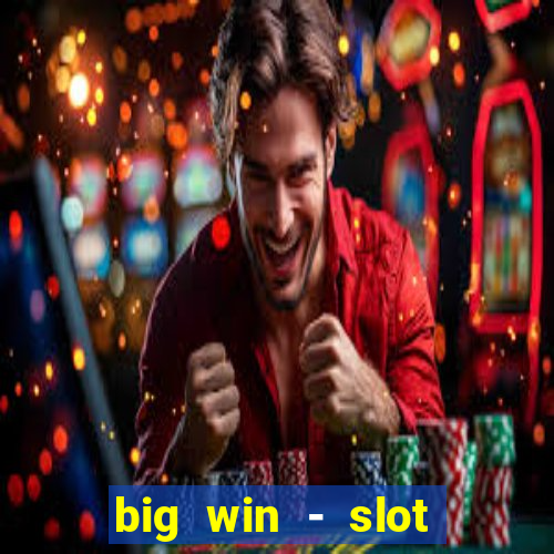 big win - slot casino online