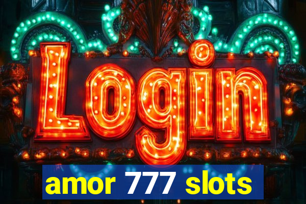 amor 777 slots