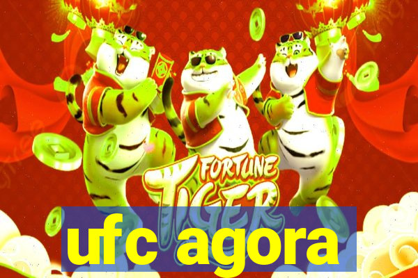 ufc agora