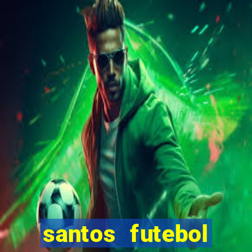 santos futebol clube peneiras