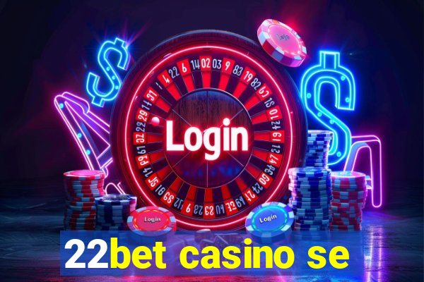 22bet casino se