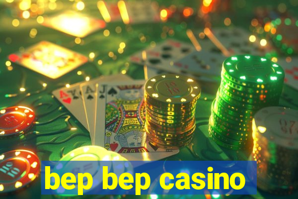 bep bep casino