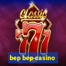 bep bep casino