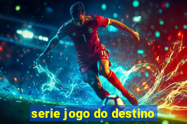 serie jogo do destino