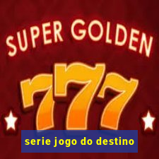 serie jogo do destino