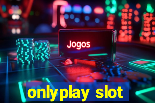 onlyplay slot