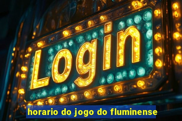 horario do jogo do fluminense