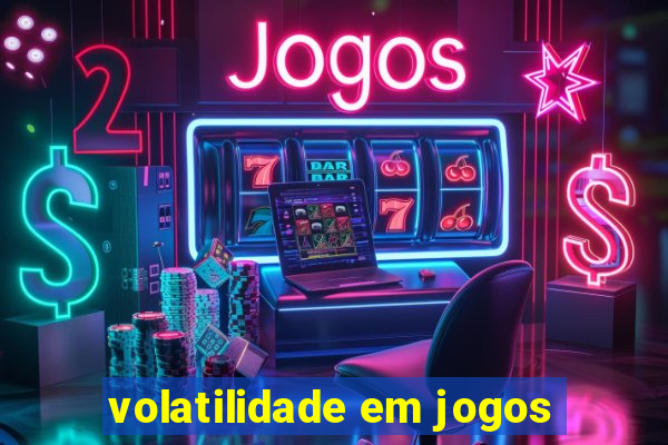 volatilidade em jogos