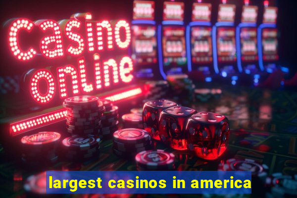 largest casinos in america