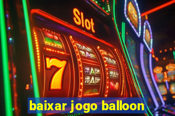 baixar jogo balloon