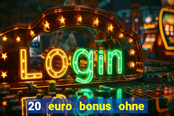 20 euro bonus ohne einzahlung casino