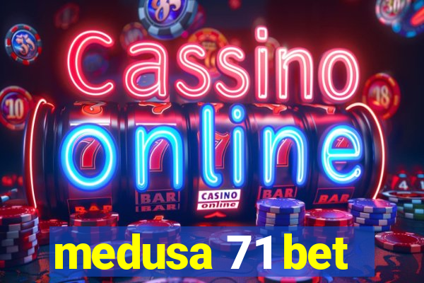 medusa 71 bet