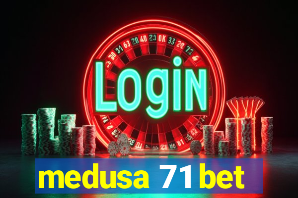 medusa 71 bet