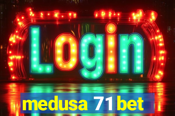 medusa 71 bet