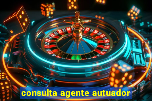 consulta agente autuador