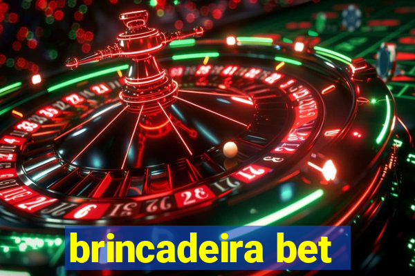 brincadeira bet