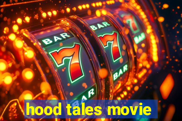 hood tales movie