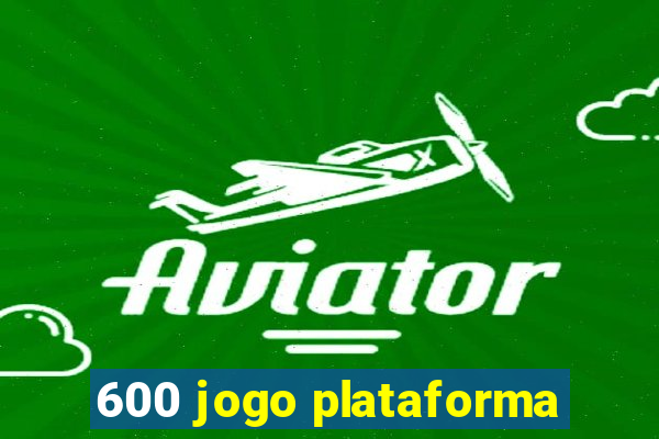 600 jogo plataforma