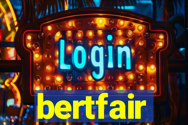 bertfair