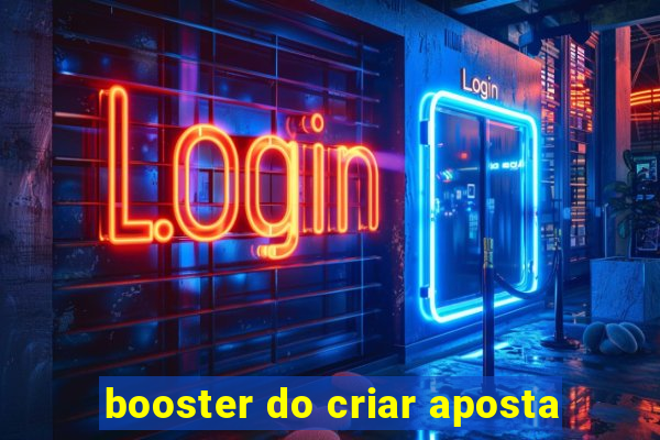 booster do criar aposta