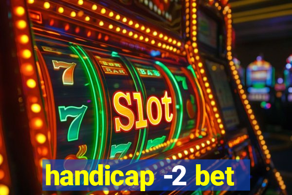 handicap -2 bet