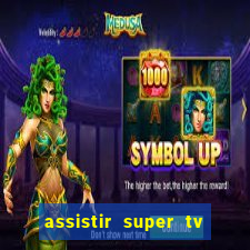 assistir super tv ao vivo