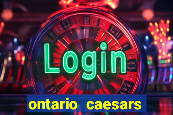 ontario caesars casino bonus