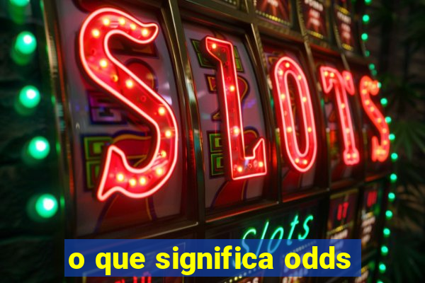 o que significa odds