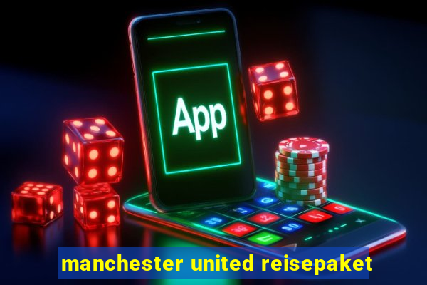 manchester united reisepaket