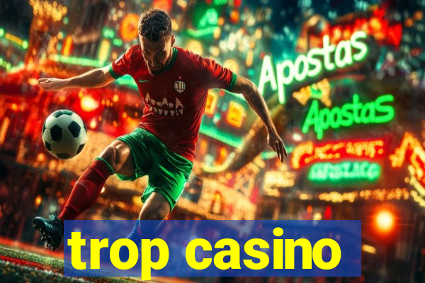 trop casino