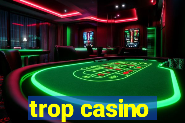 trop casino