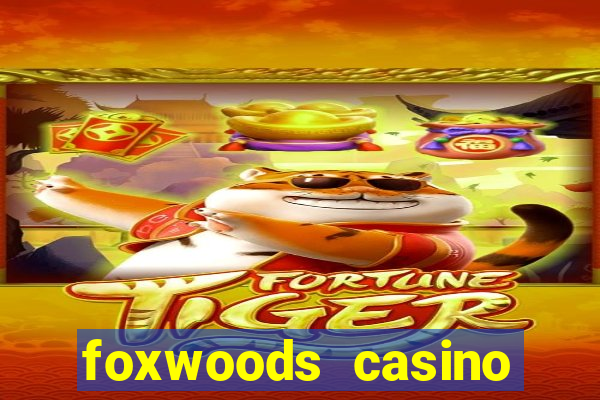 foxwoods casino resort connecticut