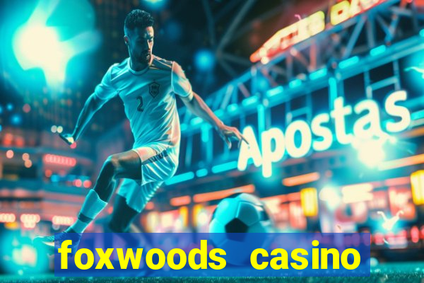 foxwoods casino resort connecticut