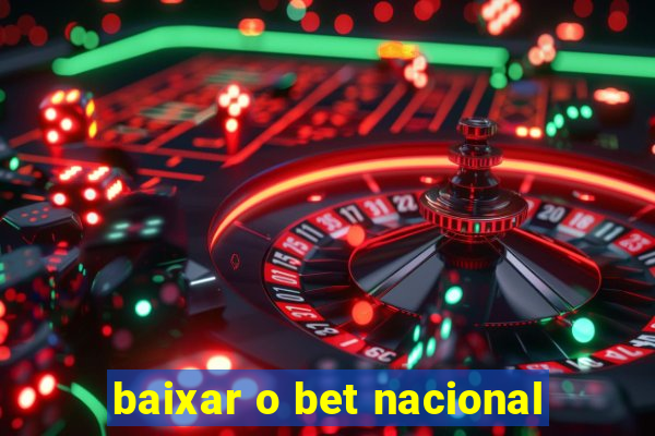 baixar o bet nacional