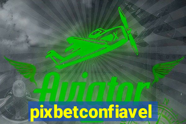 pixbetconfiavel