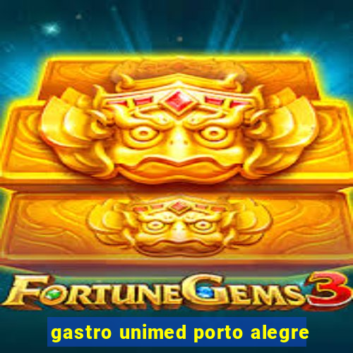 gastro unimed porto alegre