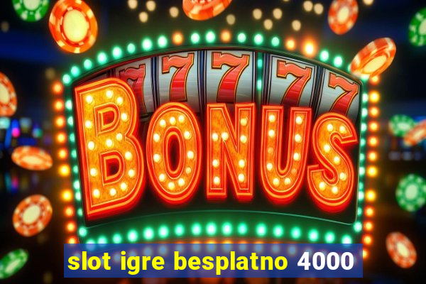 slot igre besplatno 4000