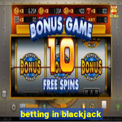 betting in blackjack