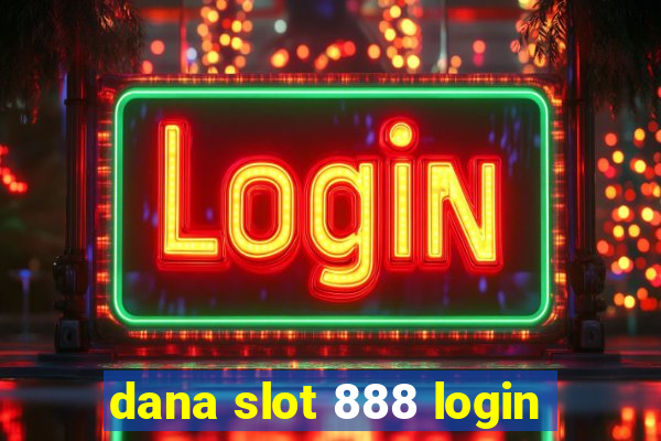 dana slot 888 login