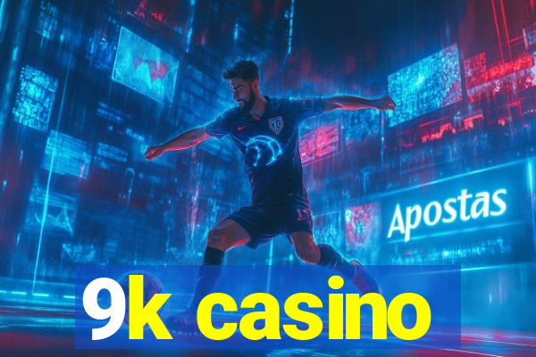 9k casino