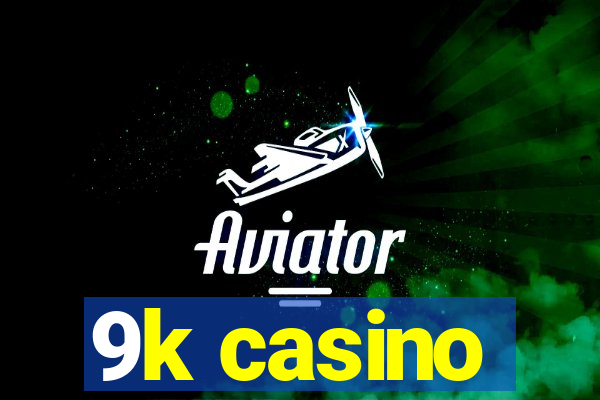 9k casino