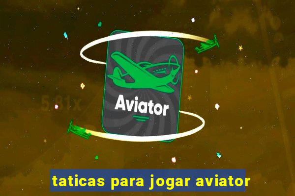 taticas para jogar aviator