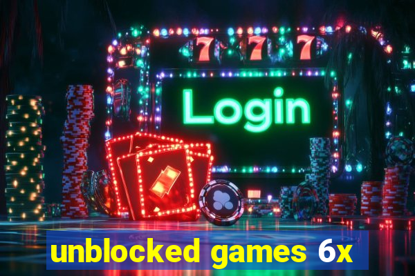 unblocked games 6x