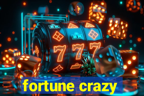 fortune crazy