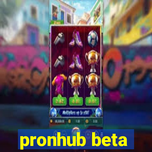 pronhub beta