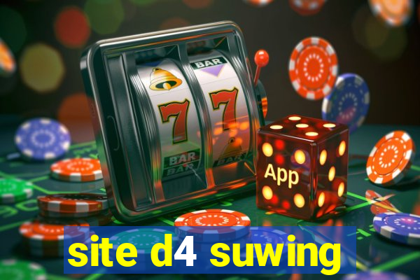 site d4 suwing