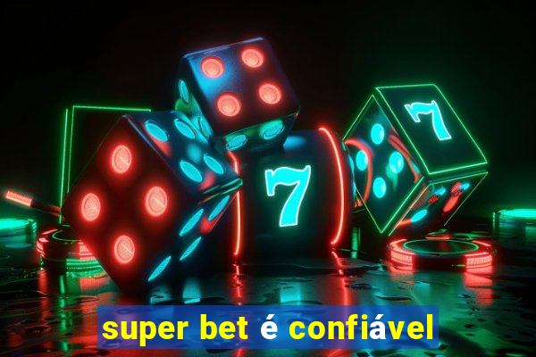 super bet é confiável