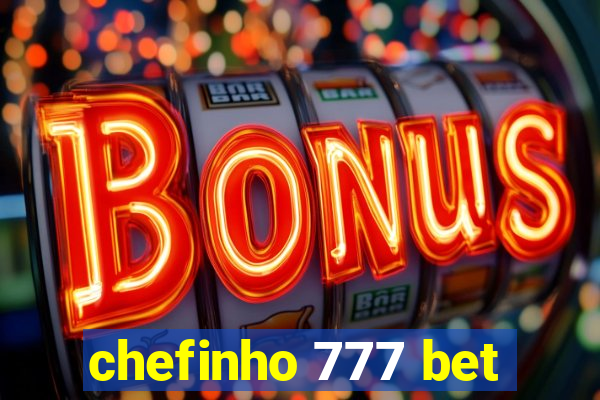 chefinho 777 bet